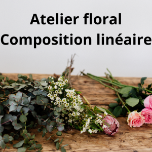 Atelier Floral Composition Linéaire Samedi 9 Mai 10h